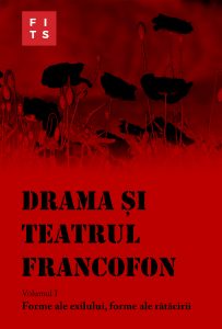 lansare carte Drama și teatrul francofon. Antologia Forme ale exilului, forme ale rătăcirii