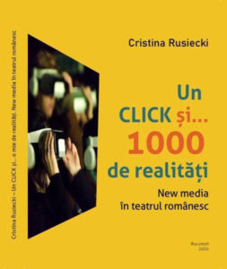 lansare carte Cristina Rusiecki Un CLICK și... 1000 de realități. New media în teatrul românesc