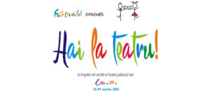 Festivalul concurs „Hai la teatru!” al trupelor din școlile și liceele județului Iași