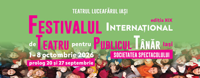 FESTIVALUL INTERNAȚIONAL de TEATRU pentru PUBLICUL TÂNĂR Iași 2026